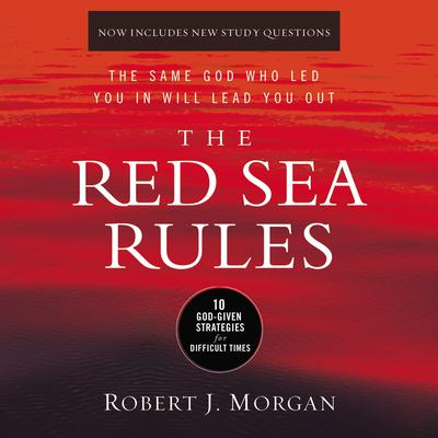 The Red Sea Rules: 10 God-Given Strategies for Difficult Times Audiobook, by Robert J. Morgan