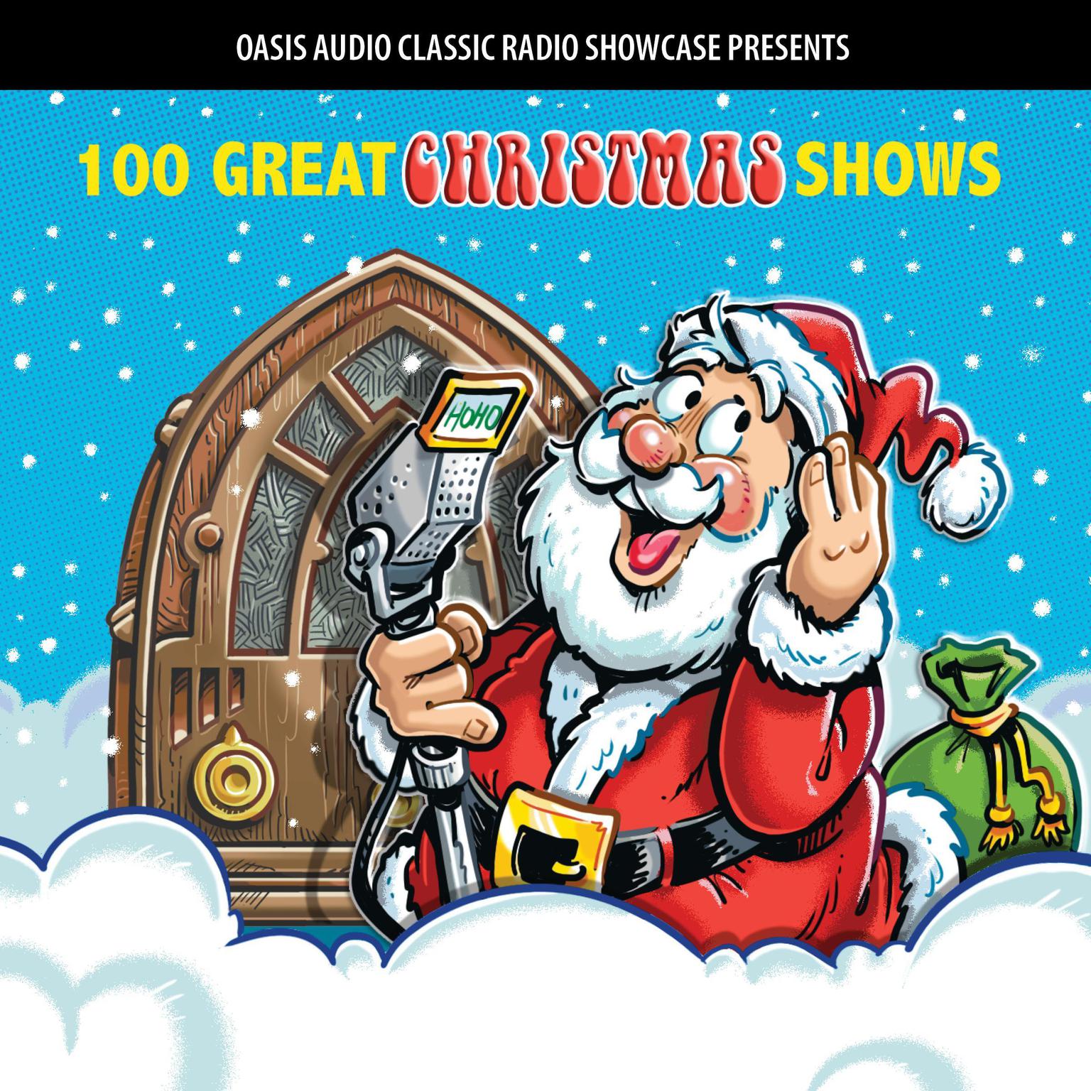 100 Great Christmas Shows: Classic Shows from the Golden Era of Radio Audiobook, by Oasis Audio
