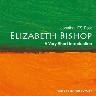 Elizabeth Bishop: A Very Short Introduction Audiobook, by Jonathan F.S. Post