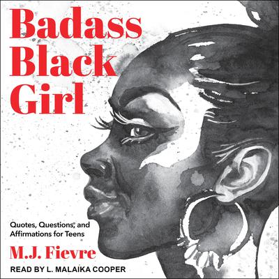 Badass Black Girl: Quotes, Questions, and Affirmations for Teens Audiobook, by MJ Fievre
