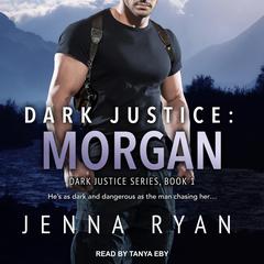 Dark Justice: Morgan Audiobook, by Jenna Ryan