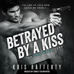 Betrayed by a Kiss Audiobook, by Kris Rafferty