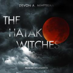 The Hatak Witches Audiobook, by Devon A. Mihesuah