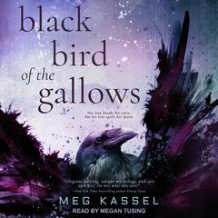 Black Bird of the Gallows Audiobook, by Meg Kassel