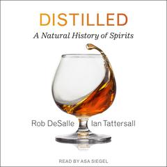 Distilled: A Natural History of Spirits Audiobook, by Ian Tattersall