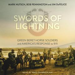 Swords of Lightning: Green Beret Horse Soldiers and Americas Response to 9/11 Audiobook, by Jim DeFelice