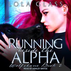 Running beside the Alpha Audiobook, by Lola Glass