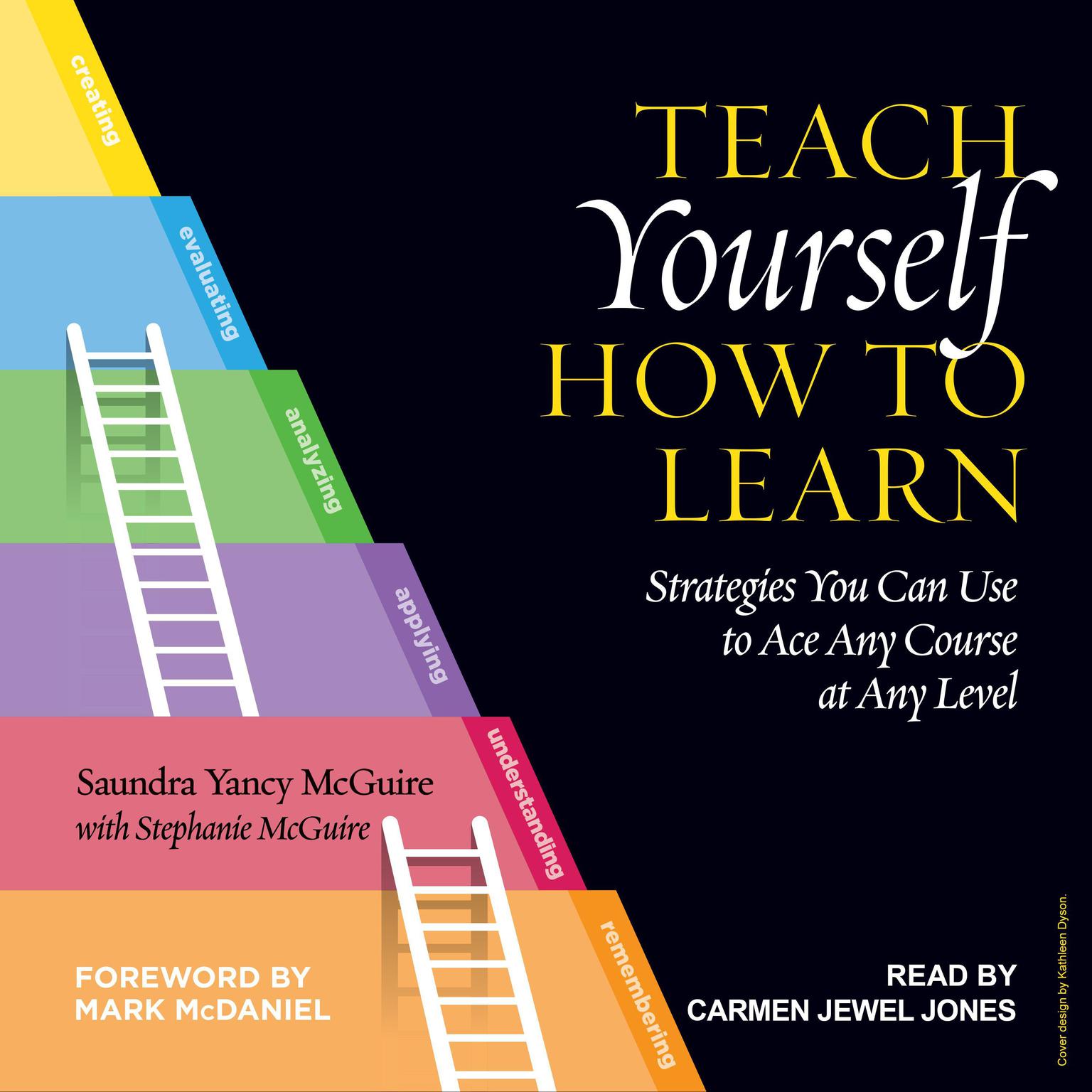Teach Yourself How to Learn: Strategies You Can Use to Ace Any Course at Any Level Audiobook, by Saundra Yancy McGuire