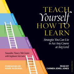 Teach Yourself How to Learn: Strategies You Can Use to Ace Any Course at Any Level Audiobook, by Saundra Yancy McGuire