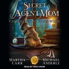 Secret Agent Mom Audiobook, by Martha Carr