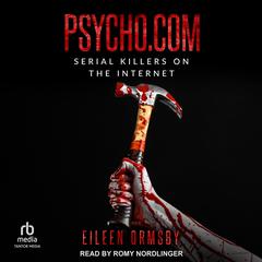 Psycho.com: Serial Killers On the Internet Audiobook, by Eileen Ormsby