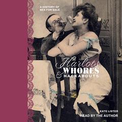 Harlots, Whores & Hackabouts: A History of Sex for Sale Audiobook, by 