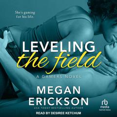 Leveling the Field Audiobook, by Megan Erickson