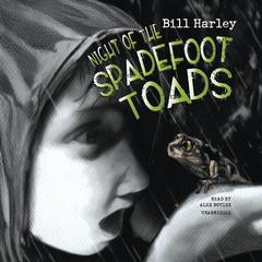 Night of the Spadefoot Toads Audiobook, by Bill Harley