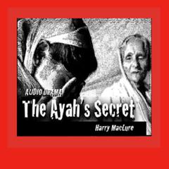 The Ayahs Secret Audiobook, by Harry MacLure