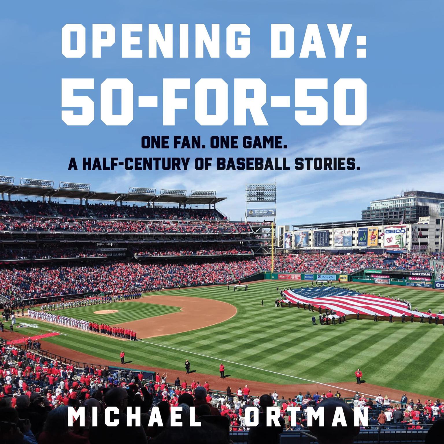 Opening Day: 50-for-50: One. Fan. One Game. A Half-Century of Baseball Stories Audiobook, by Michael Ortman
