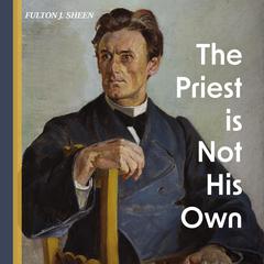 The Priest is Not His Own Audiobook, by Fulton J. Sheen