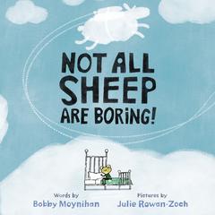 Not All Sheep Are Boring! Audiobook, by Bobby Moynihan