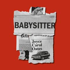 Babysitter: A novel Audiobook, by Joyce Carol Oates