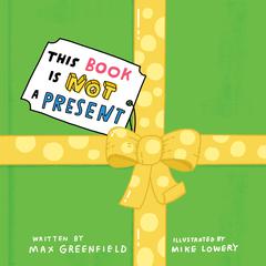 This Book Is Not a Present Audiobook, by Max Greenfield