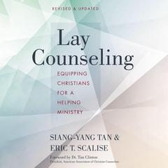 Lay Counseling, Revised and Updated: Equipping Christians for a Helping Ministry Audiobook, by Eric T. Scalise