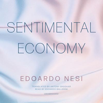 Sentimental Economy Audiobook, by Edoardo Nesi