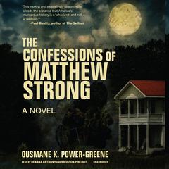 The Confessions of Matthew Strong Audiobook, by Ousmane K. Power-Greene