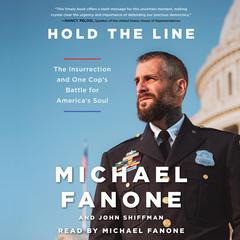 Hold the Line: The Insurrection and One Cop’s Battle for America’s Soul Audiobook, by Michael Fanone