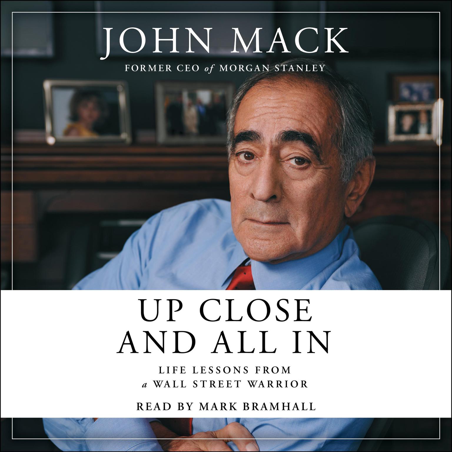 Up Close and All In: Life Lessons from a Wall Street Warrior Audiobook, by John Mack