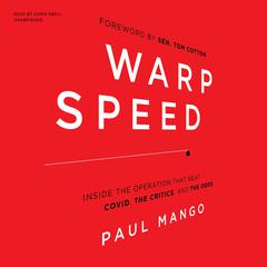 Warp Speed: Inside the Operation That Beat COVID, the Critics, and the Odds Audiobook, by Paul Mango