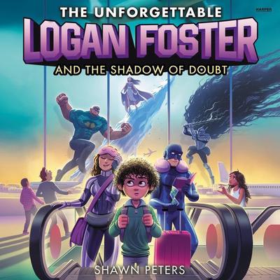 The Unforgettable Logan Foster and the Shadow of Doubt Audiobook, by Shawn Peters