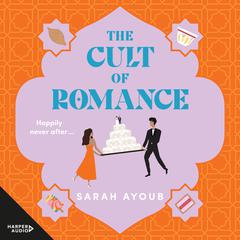 The Cult of Romance Audiobook, by Sarah Ayoub