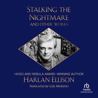Stalking the Nightmare and Other Works Audiobook, by Harlan Ellison