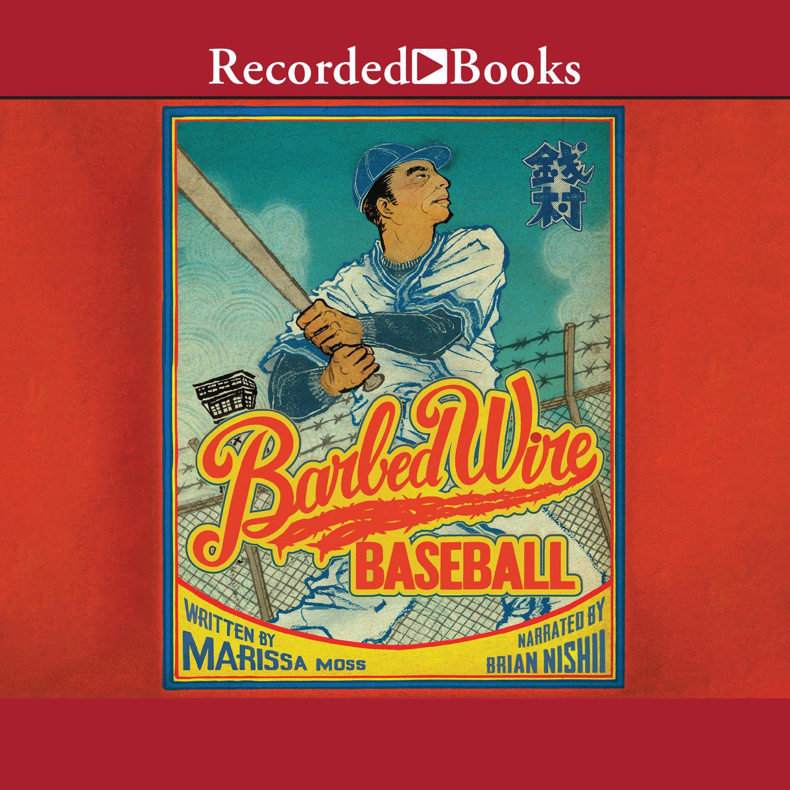Barbed Wire Baseball: How One Man Brought Hope to the Japanese Internment Camps of WWII Audiobook, by Marissa Moss