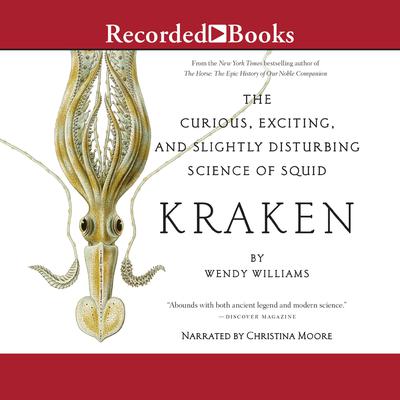 Kraken: The Curious, Exciting, and Slightly Disturbing Science of Squid Audiobook, by Wendy Williams