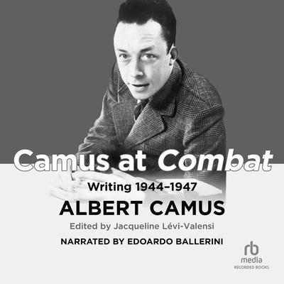 Camus at Combat: Writing 1944–1947 Audiobook, by Albert Camus