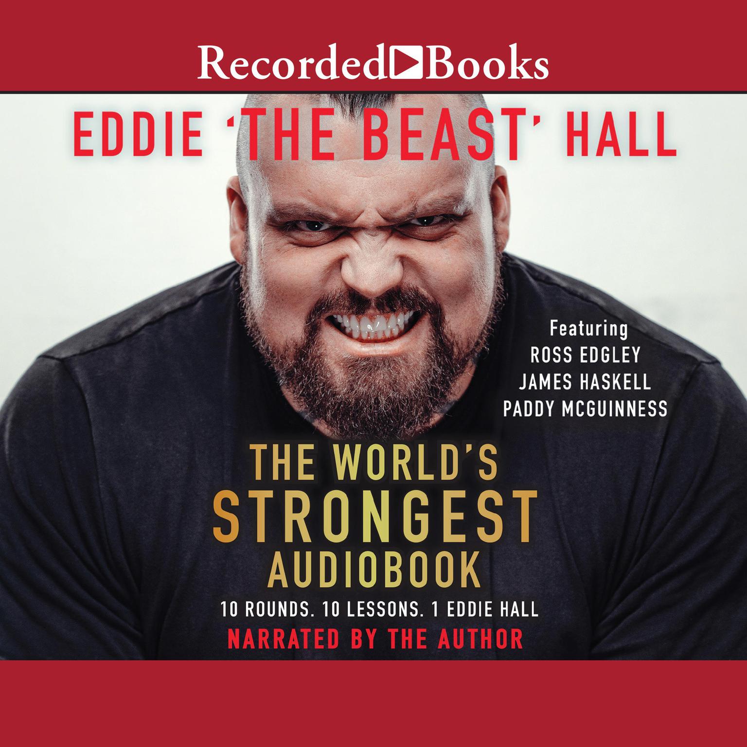 The Worlds Strongest Audiobook: 10 Rounds, 10 Lessons, 1 Eddie Hall Audiobook, by Eddie “The Beast” Hall