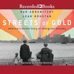 Streets of Gold: Americas Untold Story of Immigrant Success Audiobook, by Leah Boustan