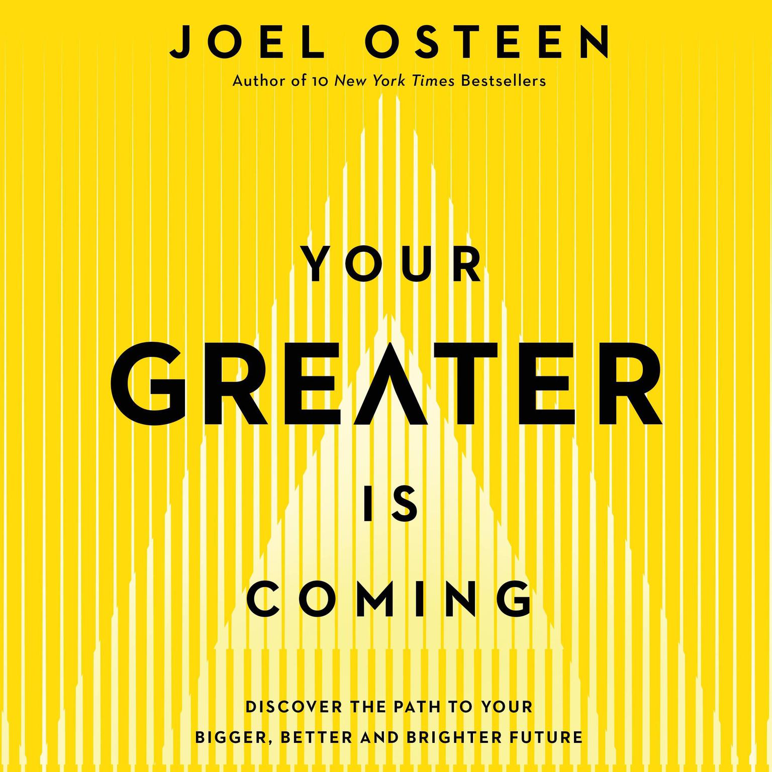 Your Greater Is Coming: Discover the Path to Your Bigger, Better, and Brighter Future Audiobook, by Joel Osteen