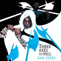 Three Axes to Fall Audiobook, by Sam Sykes