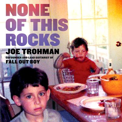 None Of This Rocks: A Memoir Audiobook, by Joe Trohman