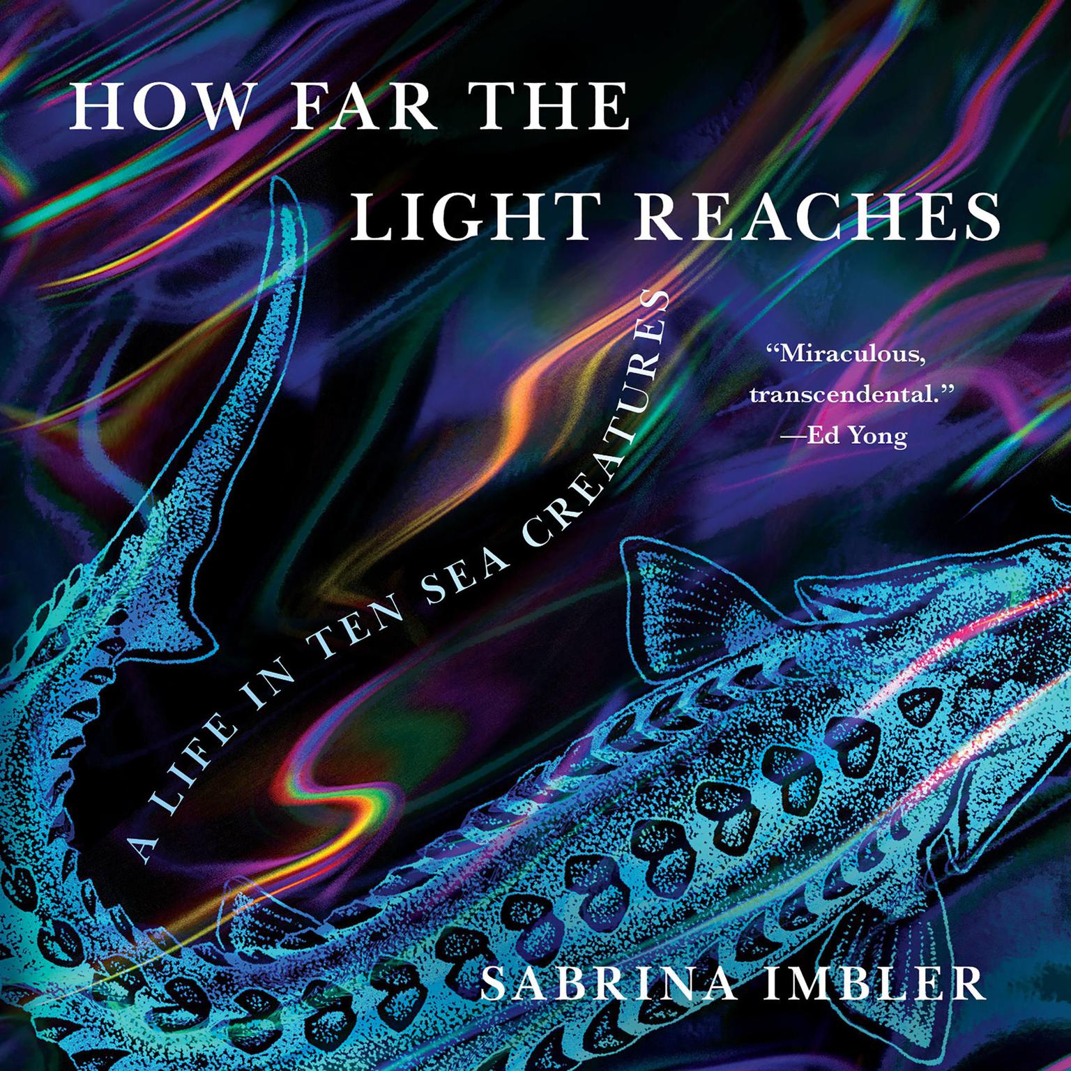 How Far the Light Reaches: A Life in Ten Sea Creatures Audiobook, by Sabrina Imbler