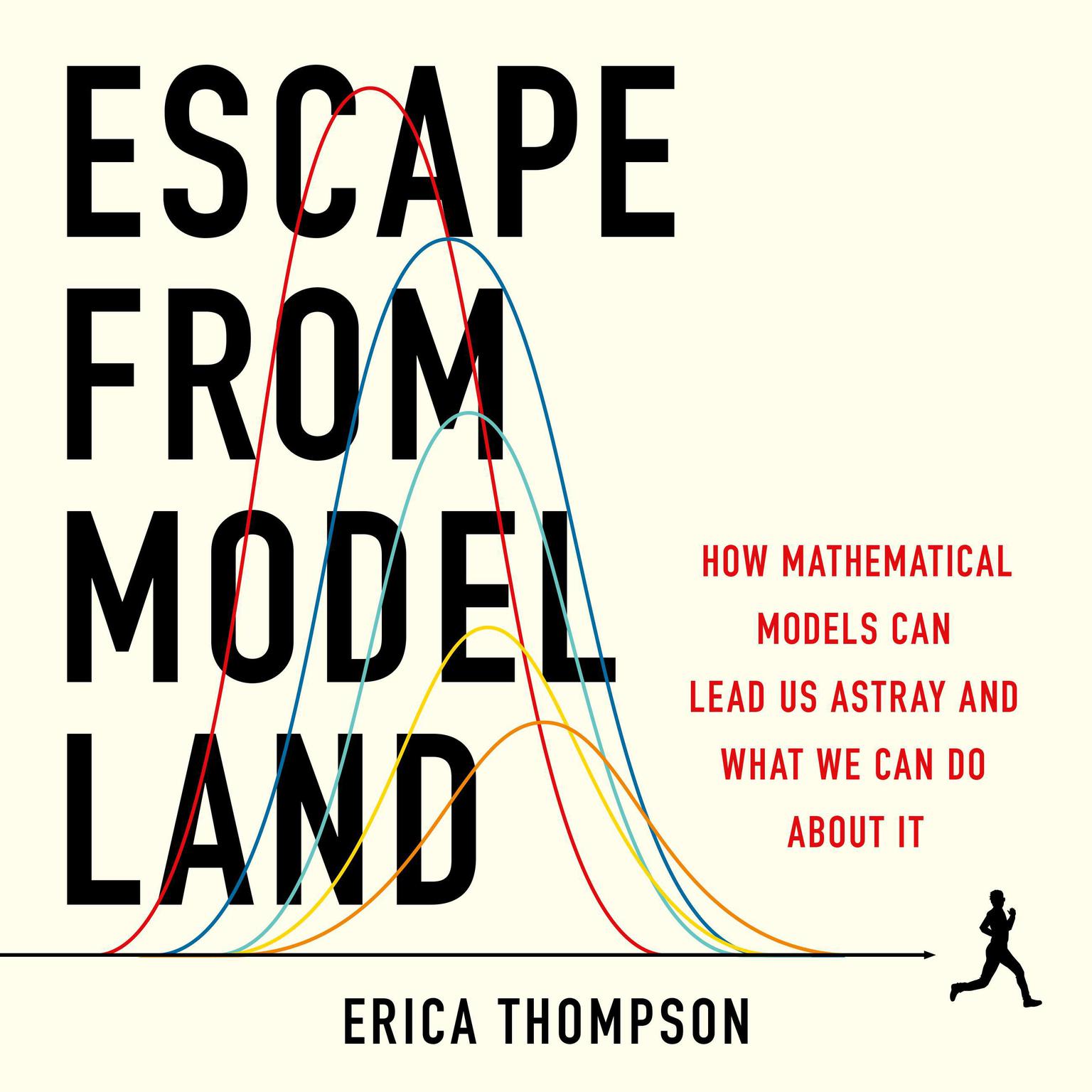 Escape from Model Land: How Mathematical Models Can Lead Us Astray and What We Can Do About It Audiobook, by Erica Thompson