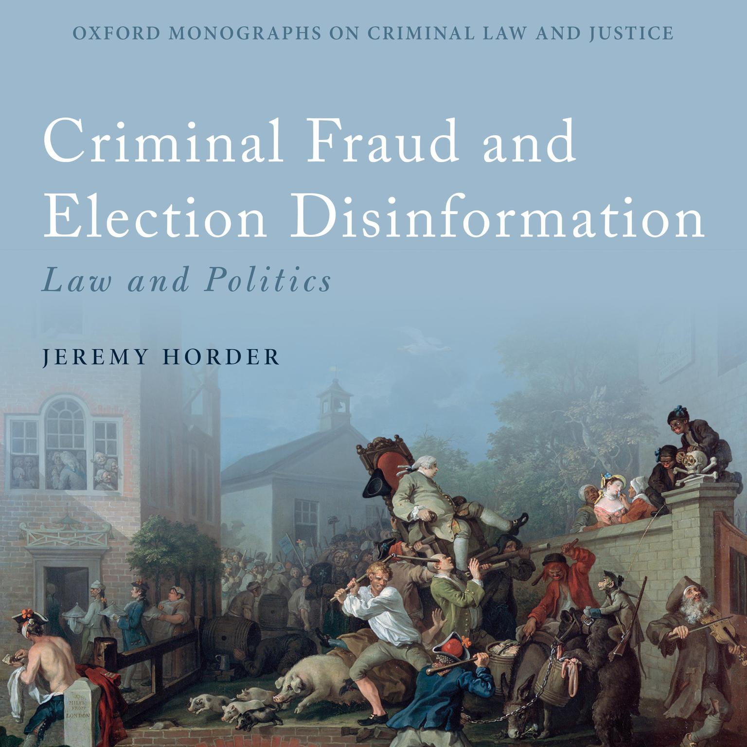 Criminal Fraud and Election Disinformation: Law and Politics Audiobook, by Jeremy Horder