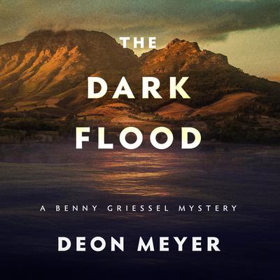 The Dark Flood: A Benny Griessel Novel Audiobook, by Deon Meyer