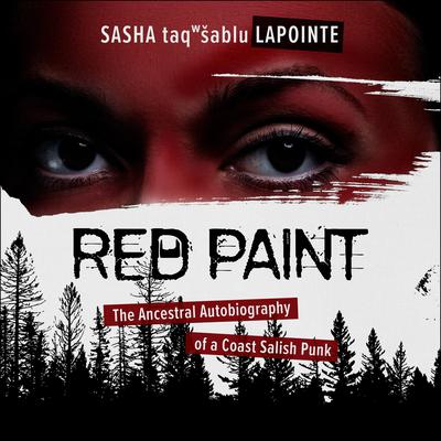 Red Paint: The Ancestral Autobiography of a Coast Salish Punk Audiobook, by Sasha LaPointe