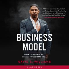 Business Model: When Incredible Will Meets Professional Skill Audiobook, by David C. Williams