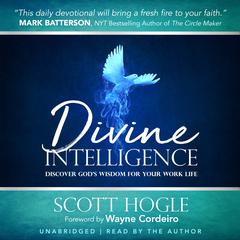 Divine Intelligence: Discover Gods Wisdom for Your Work Life Audiobook, by Scott Hogle