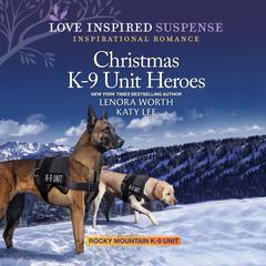 Christmas K-9 Unit Heroes Audiobook, by Lenora Worth