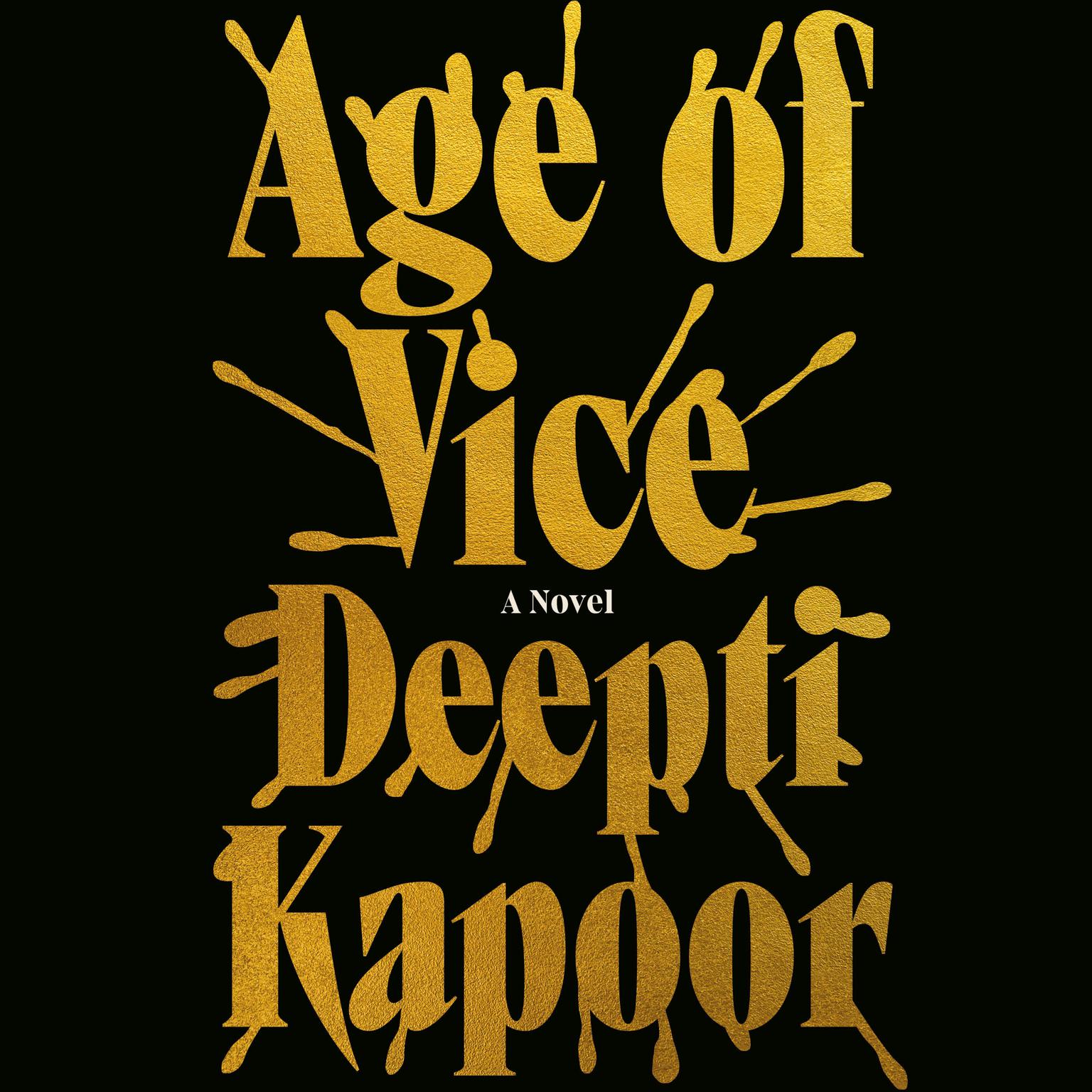 Age of Vice: A Novel Audiobook, by Deepti Kapoor